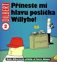 Dilbert 02: Přineste mi hlavu poslíčka Willyho