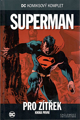 DC Komiksový komplet 009: Superman - Pro zítřek, část 1.